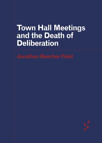 Бумажная книга «Town Hall Meetings and the Death of Deliberation», автор Джонатан Бичер Филд - фото №1