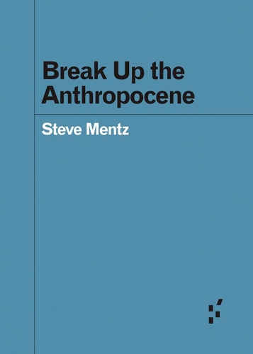 Паперова книга «Break Up the Anthropocene», автор Стів Менц - фото №1
