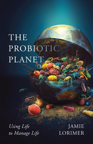 [object Object] «The Probiotic Planet: Using Life to Manage Life», автор Джейми Лоример - фото №1