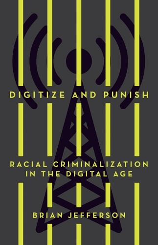 Паперова книга «Digitize and Punish: Racial Criminalization in the Digital Age», автор Брайан Джефферсон - фото №1