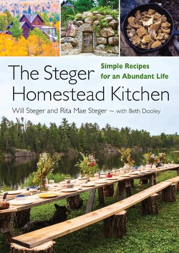 Паперова книга «The Steger Homestead Kitchen: Simple Recipes for an Abundant Life», авторів Бет Дулі, Ріта Мей Штегер, Вілл Стегер - фото №1