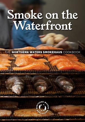 Бумажная книга «Smoke on the Waterfront: The Northern Waters Smokehaus Cookbook», автор Нозерн Вотерс Смоукхаус - фото №1