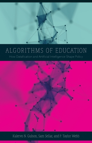 Паперова книга «Algorithms of Education: How Datafication and Artificial Intelligence Shape Policy», авторів Калерво Н. Гульсон, П. Тейлор Вебб, Сем Селлар - фото №1