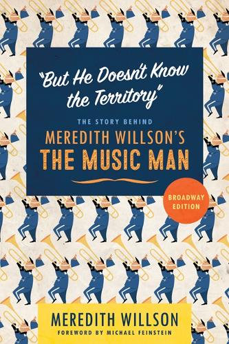 Паперова книга «"But He Doesn't Know the Territory": The Story behind Meredith Willson's The Music Man», автор Мередіт Вілсон - фото №1