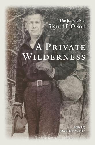 Бумажная книга «A Private Wilderness: The Journals of Sigurd F. Olson», автор Сигурд Ф. Олсон - фото №1