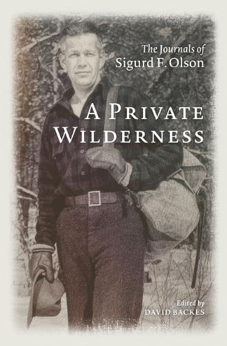 Бумажная книга «A Private Wilderness: The Journals of Sigurd F. Olson», автор Сигурд Ф. Олсон - фото №1