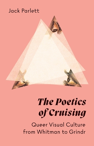 Бумажная книга «The Poetics of Cruising: Queer Visual Culture from Whitman to Grindr», автор Джек Парлетт - фото №1