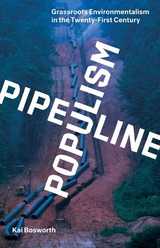 Бумажная книга «Pipeline Populism: Grassroots Environmentalism in the Twenty-First Century», автор Кай Босворт - фото №1