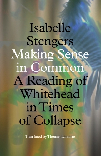[object Object] «Making Sense in Common: A Reading of Whitehead in Times of Collapse», автор Изабель Стенгерс - фото №1