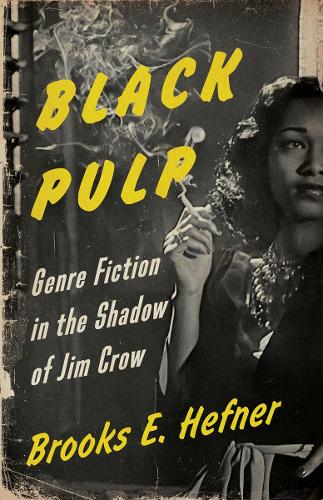 Бумажная книга «Black Pulp: Genre Fiction in the Shadow of Jim Crow», автор Брукс Э. Хефнер - фото №1