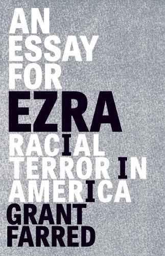 Бумажная книга «An Essay for Ezra: Racial Terror in America», автор Грант Фарред - фото №1