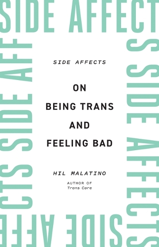 Паперова книга «Side Affects: On Being Trans and Feeling Bad», автор Хіль Малатіно - фото №1