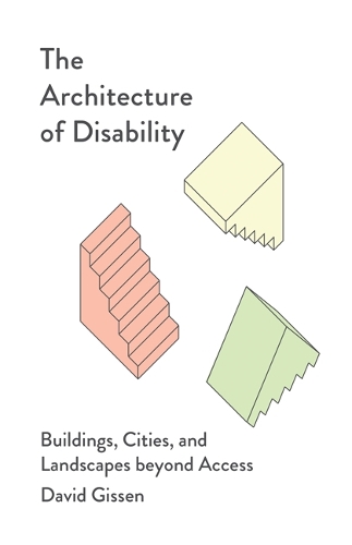Бумажная книга «The Architecture of Disability: Buildings, Cities, and Landscapes beyond Access», автор Дэвид Гиссен - фото №1