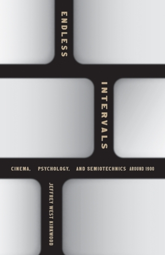 Бумажная книга «Endless Intervals: Cinema, Psychology, and Semiotechnics around 1900», автор Джеффри Уэст Кирквуд - фото №1