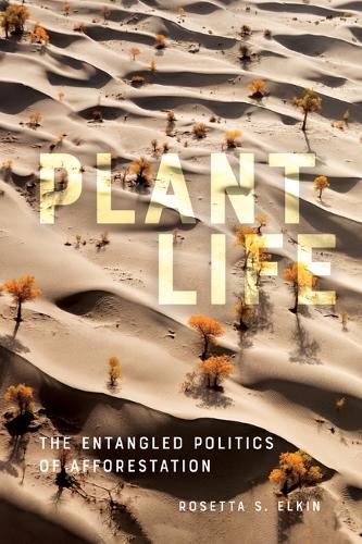 Бумажная книга «Plant Life: The Entangled Politics of Afforestation», автор Розетта С. Элкин - фото №1