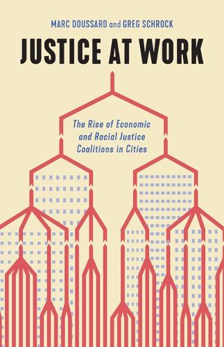 Паперова книга «Justice at Work: The Rise of Economic and Racial Justice Coalitions in Cities», авторів Грег Шрок, Марк Дуссар - фото №1