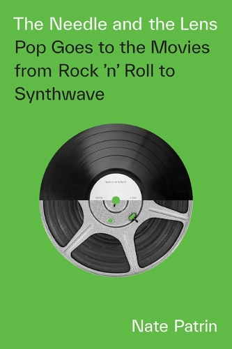 Бумажная книга «The Needle and the Lens: Pop Goes to the Movies from Rock 'n' Roll to Synthwave», автор Нейт Патрин - фото №1