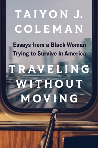 Бумажная книга «Traveling without Moving: Essays from a Black Woman Trying to Survive in America», автор Тайон Дж. Колман - фото №1