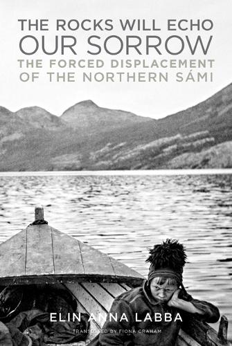 Бумажная книга «The Rocks Will Echo Our Sorrow: The Forced Displacement of the Northern Sámi», автор Элин Анна Лабба - фото №1