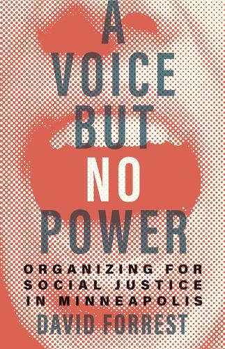 Бумажная книга «A Voice but No Power: Organizing for Social Justice in Minneapolis», автор Дэвид Форрест - фото №1