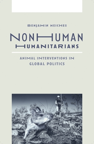 Бумажная книга «Nonhuman Humanitarians: Animal Interventions in Global Politics», автор Бенджамин Мейчес - фото №1