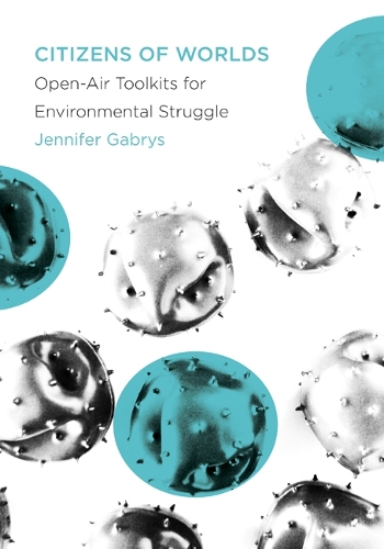 Бумажная книга «Citizens of Worlds: Open-Air Toolkits for Environmental Struggle», автор Дженнифер Габрис - фото №1