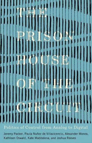 Бумажная книга «The Prison House of the Circuit: Politics of Control from Analog to Digital», авторов Александр Монеа, Джереми Пакер, Джошуа Ривз, Кейт Маддалена, Кэтлин Освальд, Пола Нуньес де Вильявисенсио - фото №1