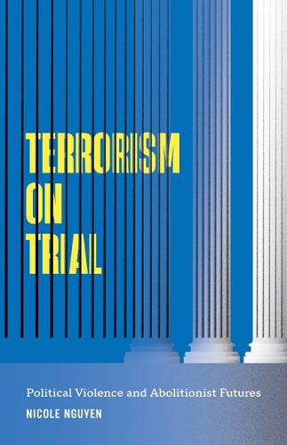 Бумажная книга «Terrorism on Trial: Political Violence and Abolitionist Futures», автор Николь Нгуен - фото №1