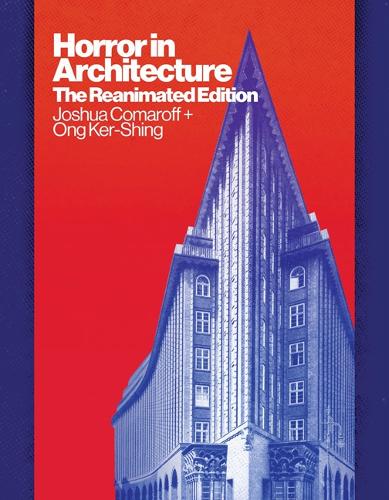 Бумажная книга «Horror in Architecture: The Reanimated Edition», авторов Джошуа Комарофф, Онг Кер-Шинг - фото №1