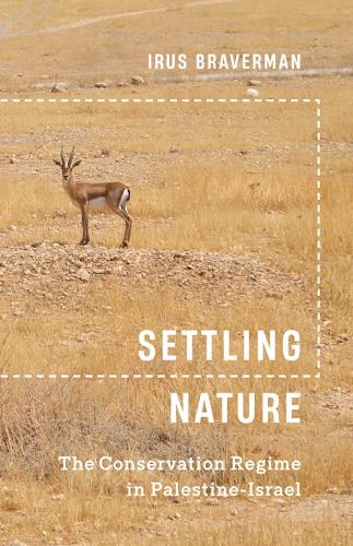 Бумажная книга «Settling Nature: The Conservation Regime in Palestine-Israel», автор Ирус Брейверман - фото №1