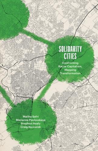 Бумажная книга «Solidarity Cities: Confronting Racial Capitalism, Mapping Transformation», автор Стивен Хили - фото №1