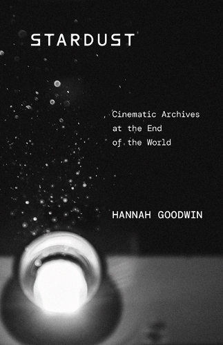 Бумажная книга «Stardust: Cinematic Archives at the End of the World», автор Ханна Гудвин - фото №1