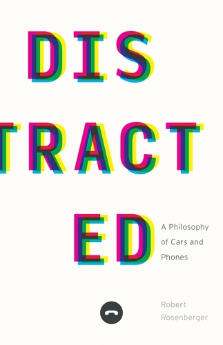 Бумажная книга «Distracted: A Philosophy of Cars and Phones», автор Роберт Розенбергер - фото №1