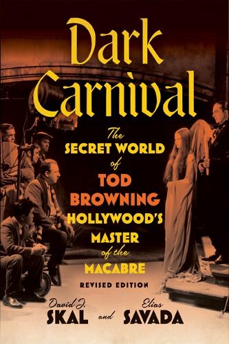 Бумажная книга «Dark Carnival: The Secret World of Tod Browning, Hollywood’s Master of the Macabre», автор Дэвид Дж. Скал - фото №1