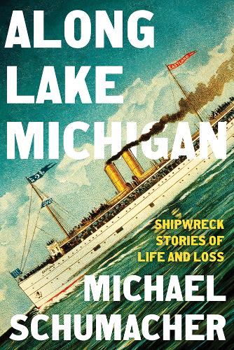 Бумажная книга «Along Lake Michigan: Shipwreck Stories of Life and Loss», автор Михаэль Шумахер - фото №1