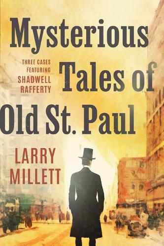 Бумажная книга «Mysterious Tales of Old St. Paul: Three Cases Featuring Shadwell Rafferty», автор Ларри Миллетт - фото №1