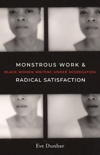 Бумажная книга «Monstrous Work and Radical Satisfaction: Black Women Writing under Segregation», автор Ева Данбар - фото №1