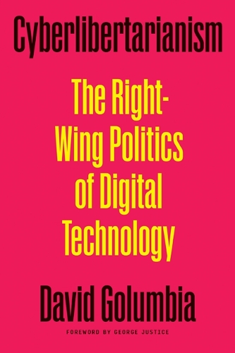 Бумажная книга «Cyberlibertarianism: The Right-Wing Politics of Digital Technology», автор Дэвид Голумбия - фото №1