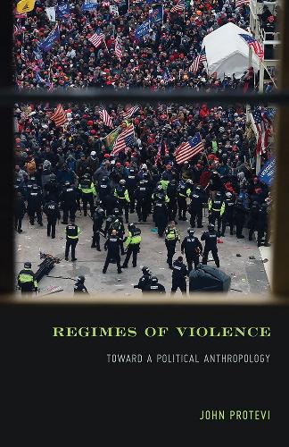 Бумажная книга «Regimes of Violence: Toward a Political Anthropology», автор Джон Протеви - фото №1