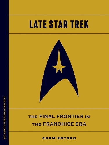Бумажная книга «Late Star Trek: The Final Frontier in the Franchise Era», автор Адам Коцко - фото №1