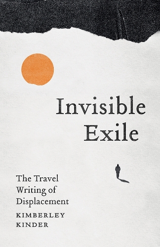 Паперова книга «Invisible Exile: The Travel Writing of Displacement», автор Кімберлі Кіндер - фото №1