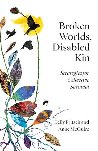 Паперова книга «Broken Worlds, Disabled Kin: Strategies for Collective Survival», авторів Енн Макгуайр, Келлі Фріч - фото №1