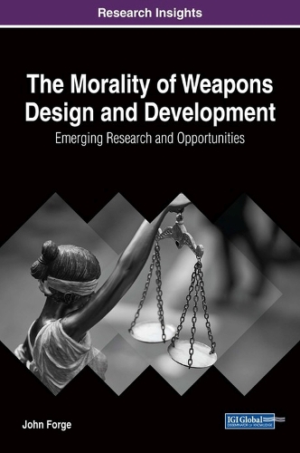 Бумажная книга «The Morality of Weapons Design and Development: Emerging Research and Opportunities», автор Джон Фордж - фото №1