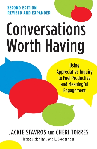 Бумажная книга «Conversations Worth Having, Second Edition: Using Appreciative Inquiry to Fuel Productive and Meaningful Engagement», авторов Чери Торрес, Джеки Ставрос - фото №1
