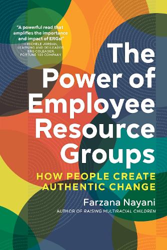 Бумажная книга «The Power of Employee Resource Groups: How People Create Authentic Change», автор Наяни Фарзана - фото №1