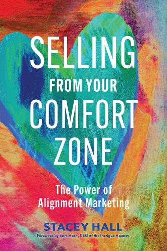 Паперова книга «Selling from Your Comfort Zone: The Power of Alignment Marketing », автор Стейсі Холл - фото №1