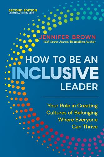 Бумажная книга «How to Be an Inclusive Leader, Second Edition : Your Role in Creating Cultures of Belonging Where Everyone Can Thrive », автор Дженнифер Браун - фото №1