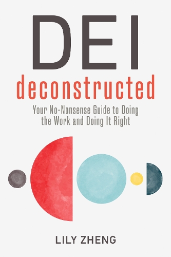 Бумажная книга «Deconstructing DEI: Doing the Work and Doing it Right», автор Лили Чжэн - фото №1