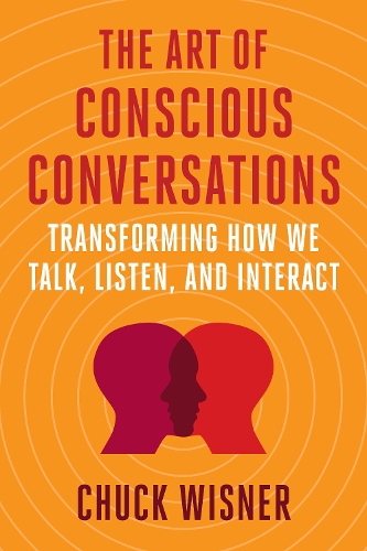 Бумажная книга «The Art of Conscious Conversations: Transforming How We Talk, Listen, and Interact», автор Чак Виснер - фото №1