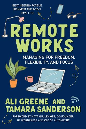 Паперова книга «Remote Works: Managing for Freedom, Flexibility, and Focus», автор Алі Грін - фото №1